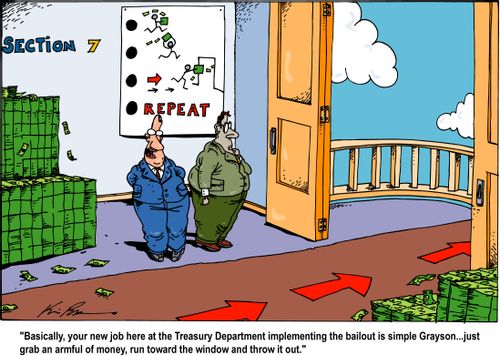 "Basically, your new job here at the Treasury Department implementing the bailout is simple, Grayson, just grab and armful of money and run..."