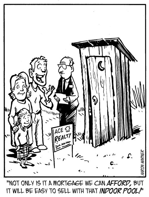 'Not only is it a mortgage we can afford, but it will be easy to sell with that indoor pool!'