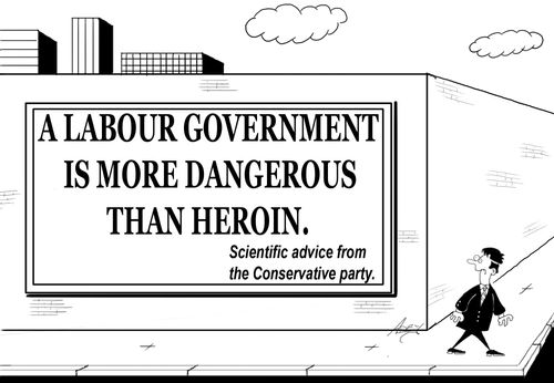 A Labour Government is more dangerous than heroin.