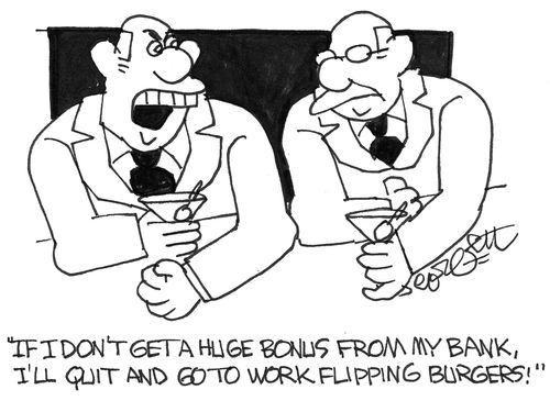 "If I don't get a bonus from my bank, I'll quit and flip burgers!"