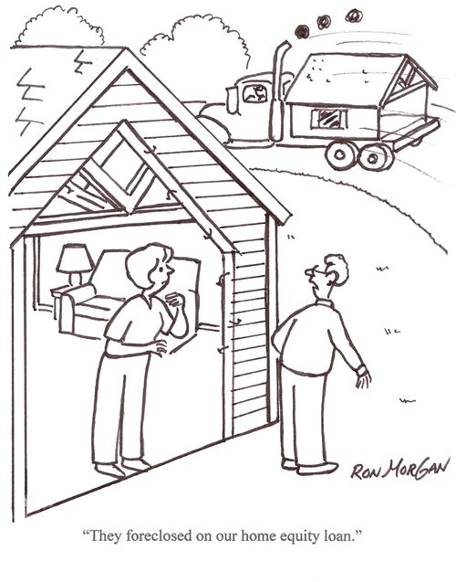 "They foreclosed on our home equity loan."