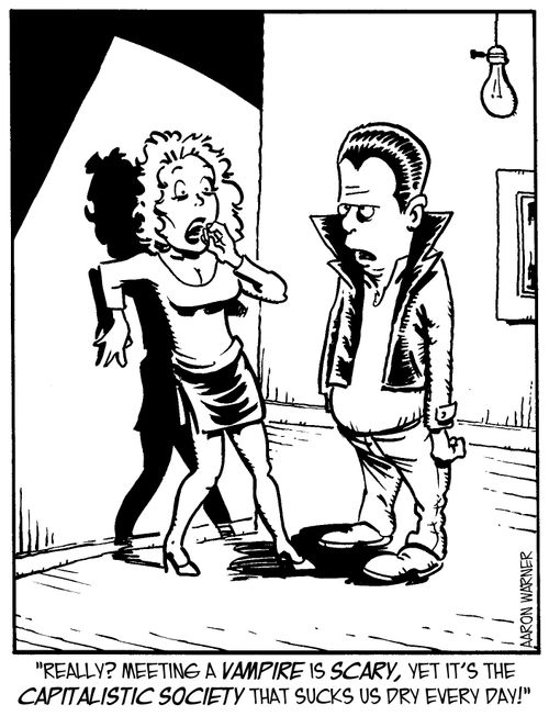 'Really? Meeting a vampire is scary, yet it's the capitalistic society that sucks us dry every day!'