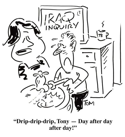 'Drip-drip-drip, Tony, day after day after day!'