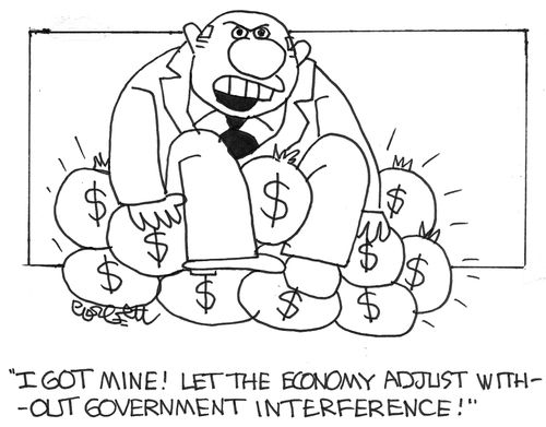 "I got mine! Let the economy adjust without government interference."