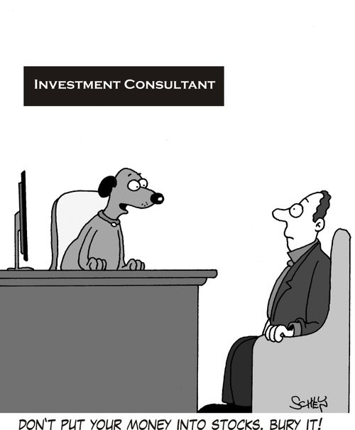 "Don't put your money into stocks. Bury it!"
