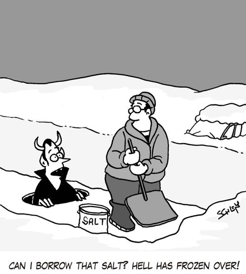 'Can I borrow that salt? Hell has frozen over!'