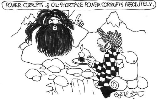 Power corrupts & oil-shortage power corrupts absolutely