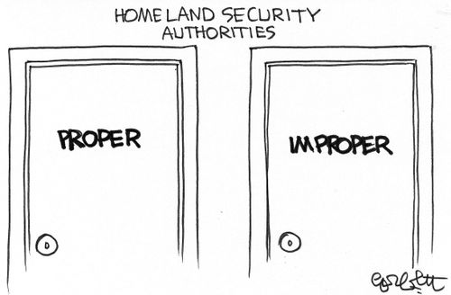 Homeland security authorities...proper...improper.