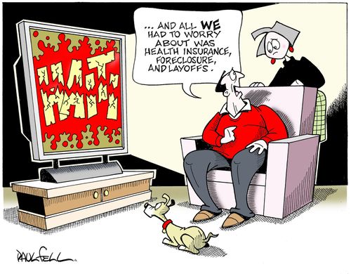 And all we had to worry about was health insurance, foreclosure, and layoffs.