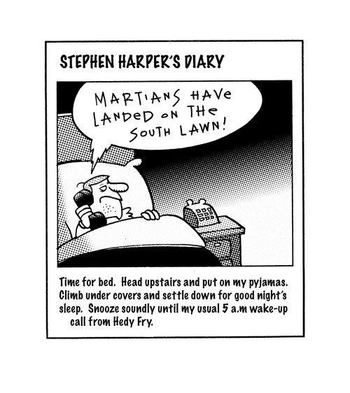 Stephen Harper goes to bed. Snooze until my 5am wake up call from Hedy Fry.