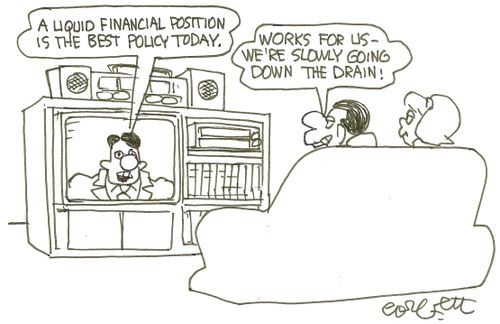 'A liquid financial position is the best policy today' 