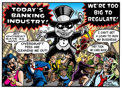 Today's Banking Industry: "We're too big to regulate!"