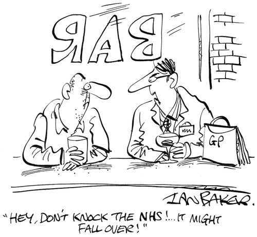 'Hey, don't knock the NHS!...It might fall over!'