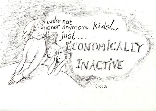 "We're not poor, anymore, kids. Just economically inactive.