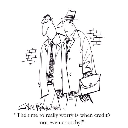'The time to really worry is when credit's not even crunchy!'