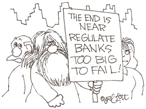 The end is near...regulate banks too big to fail!