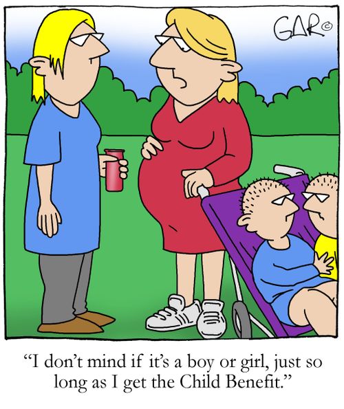 "I don't mind if it's a boy or girl so long as I Get Child Benefit."