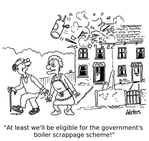 'At least we'll be eligible for the government's boiler scrappage scheme!'