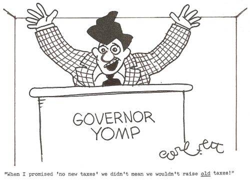 Governor Yomp: 'When I promised 'no new taxes' we didn't mean we wouldn't raise OLD taxes!'