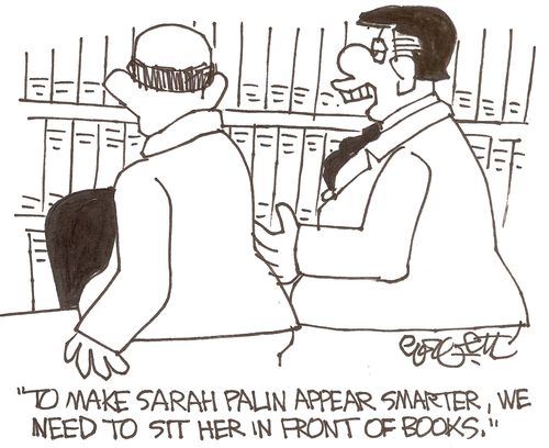 'To make Sarah Palin appear smarter, we need to sit her in front of books...'