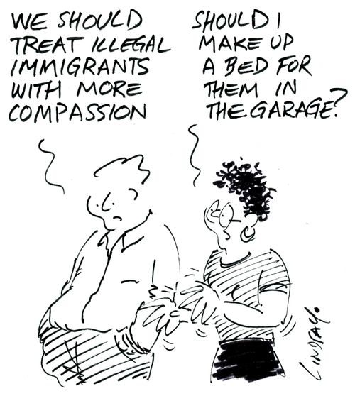We should treat illegal immigrants with more compassion...Should I make up a bed for them in the garage?