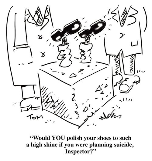 'Would YOU polish your shoes to such a high shine if you were planning suicide, Inspector?'