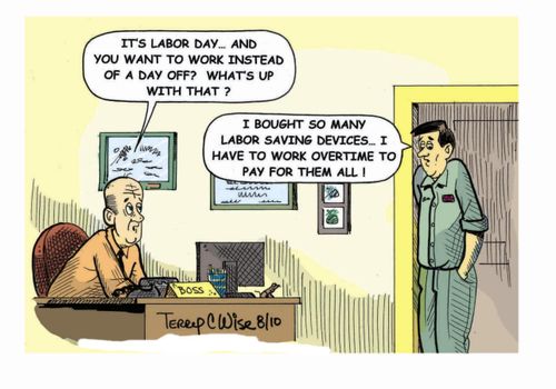 "It's Labor Day...and you want to work instead of a day off? What's up with that?"