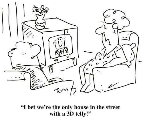 'I bet we're the only house in the street with a 3D telly!'