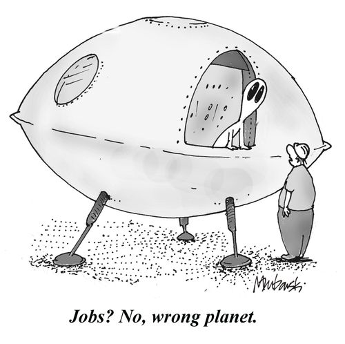 "Jobs? No, wrong planet."