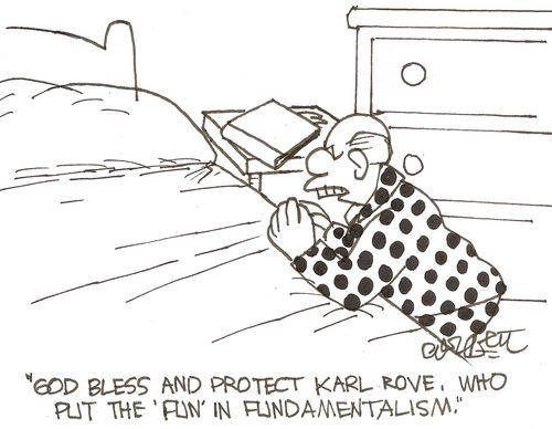 'God bless and protect Karl Rove, who put the 'fun' in fundamentalism.'