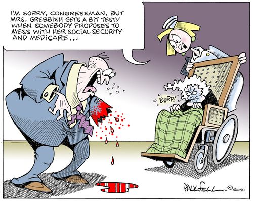 "I'm sorry, congressman, but Mrs. Grebbish gets a bit testy when somebody proposes to mess with her social security and medicare...."