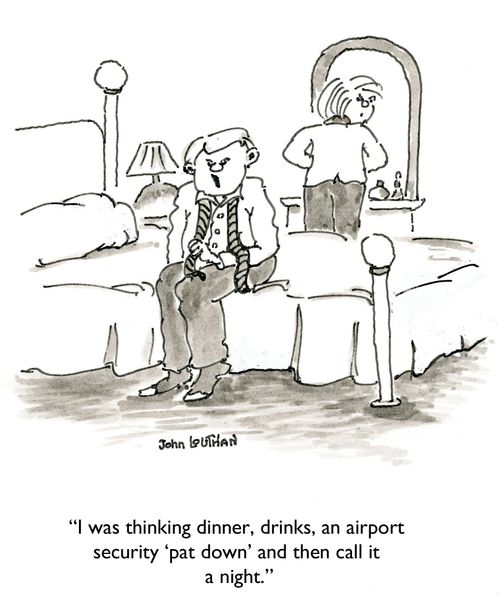'I was thinking dinner, drinks, an airport security 'pat down' and then call it a night.'