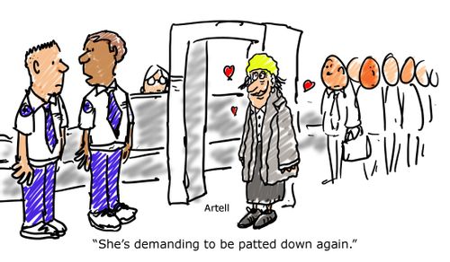 "She's demanding to be patted down again."
