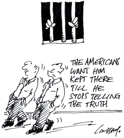 'The Americans want him kept there till he stops telling the truth.'