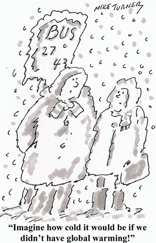 "Imagine how cold it would be if we didn't have global warming!"