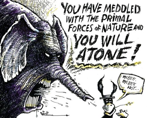 "You have meddled with the primal forces of nature and you will atone!"