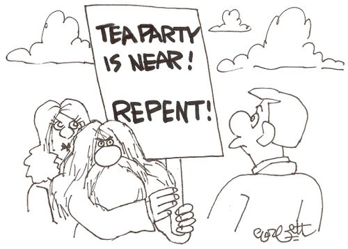 Tea Party is near!  REPENT!
