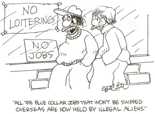 NO jobs: 'All the blue collar jobs that won't be shipped overseas are now held by illegal aliens.'