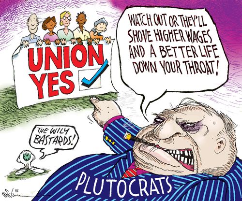'Watch out of they will shove higher wages and a better life down your throat!'