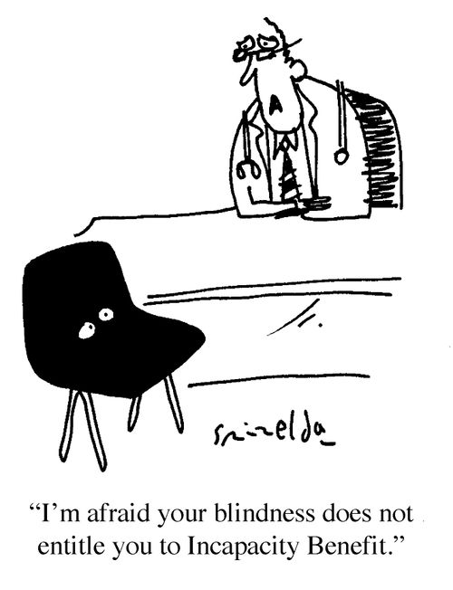 Eyeballs on chair - 'I'm afraid your blindness does not entitle you to Incapacity Benefit.'