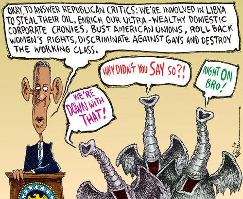 "Okay to answer Republican critics: we're involved in Libya to steal their oil, enrich our ultra-wealthy domestic corporate cronies, bust American unions, roll back women's rights, discriminate against gays and destroy the working class."