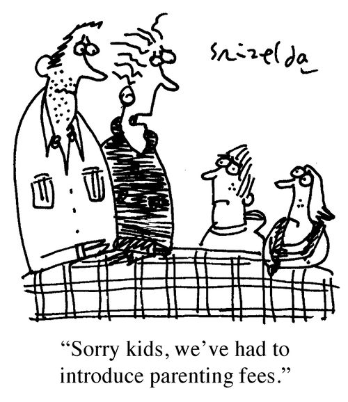 'Sorry kids, we've had to introduce parenting fees.'