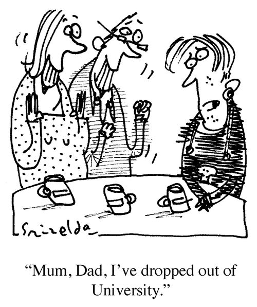 Parents happy that student has dropped out of university.