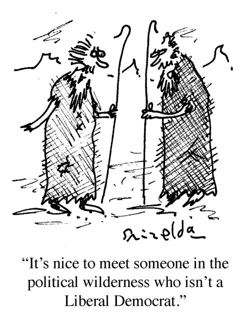 "It's nice to meet someone in the political wilderness who isn't a Liberal Democrat."