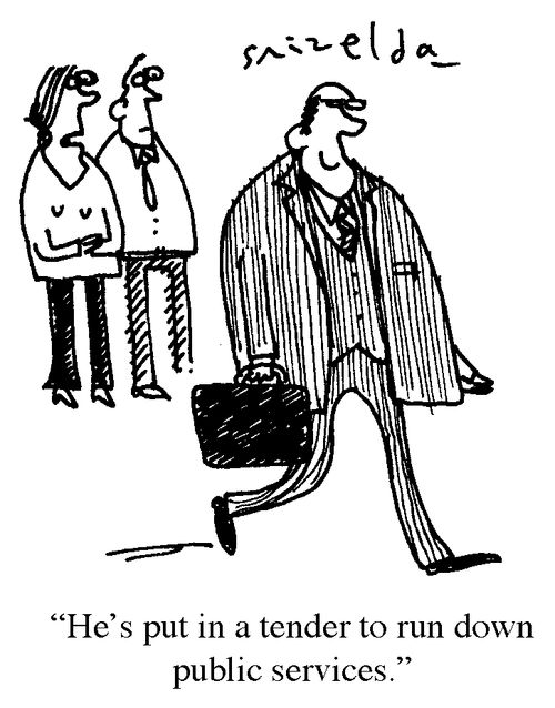 'He's put in a tender to run down public services.'