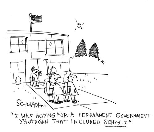 'I was hoping for a permanent Government shutdown thst included schools.'