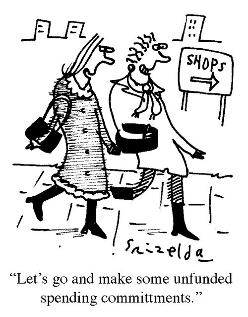 'Let's go and make some unfunded spending committments.'