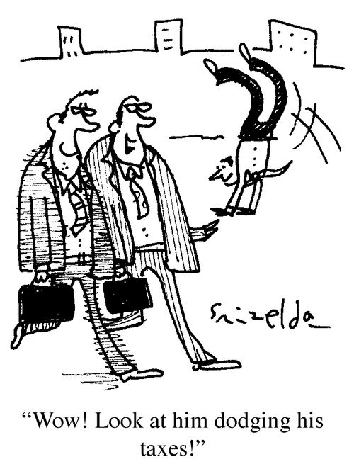 'Wow! Look at him dodging his taxes.'