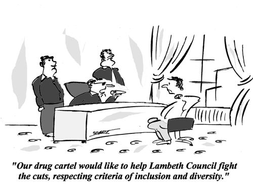 'Our drug cartel would like to help Lambeth Council fight the cuts, respecting criteria of inclusion and diversity.'