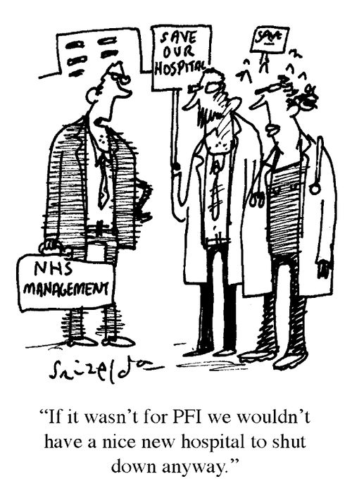 'If it wasn't for PFI we wouldn't have a nice new hospital to shut down anyway.'